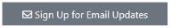 Sign Up for Email Updates Button
